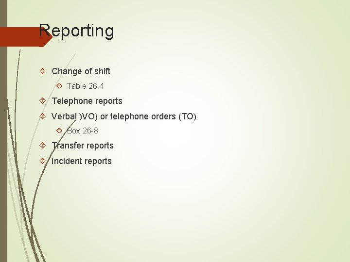 Reporting Change of shift Table 26 -4 Telephone reports Verbal )VO) or telephone orders
