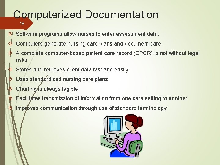 Computerized Documentation 18 Software programs allow nurses to enter assessment data. Computers generate nursing