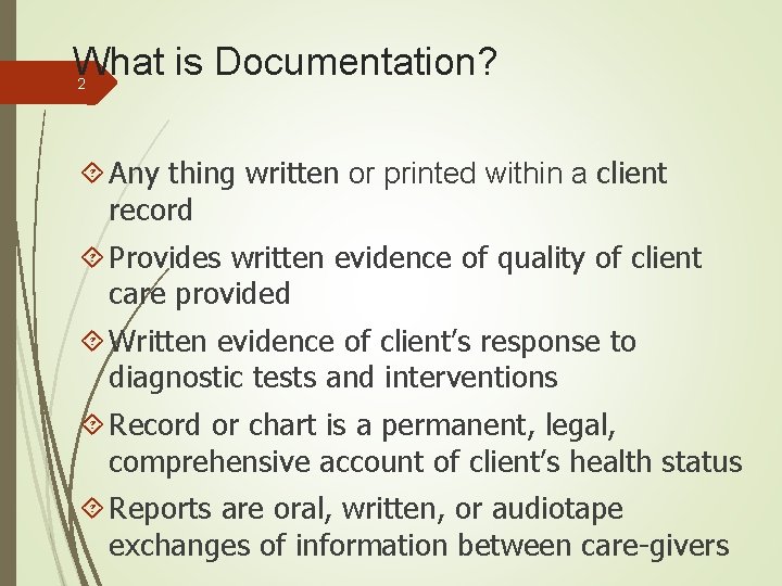 What is Documentation? 2 Any thing written or printed within a client record Provides