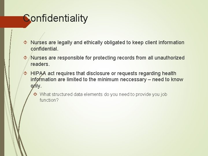 Confidentiality Nurses are legally and ethically obligated to keep client information confidential. Nurses are