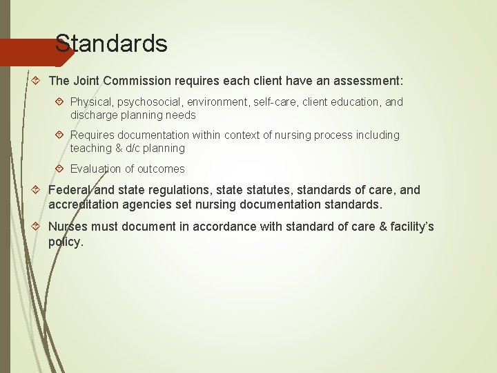 Standards The Joint Commission requires each client have an assessment: Physical, psychosocial, environment, self-care,