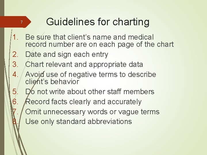 7 Guidelines for charting 1. Be sure that client’s name and medical record number