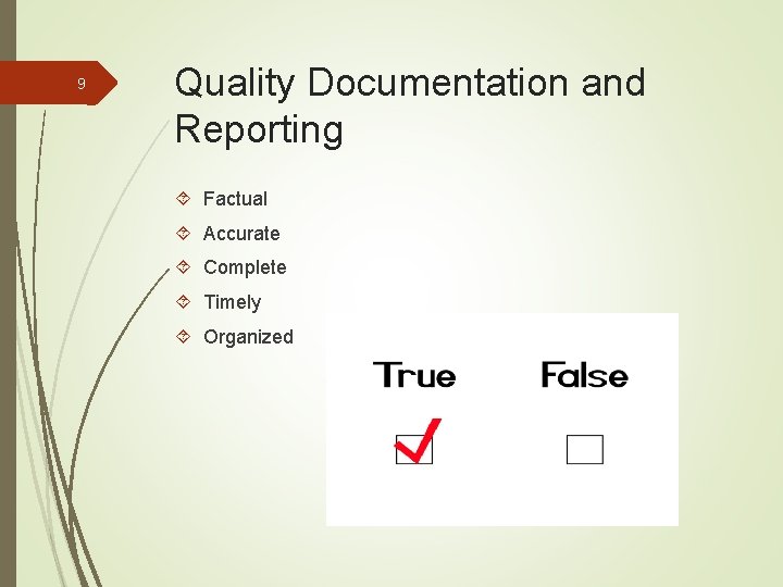 9 Quality Documentation and Reporting Factual Accurate Complete Timely Organized 