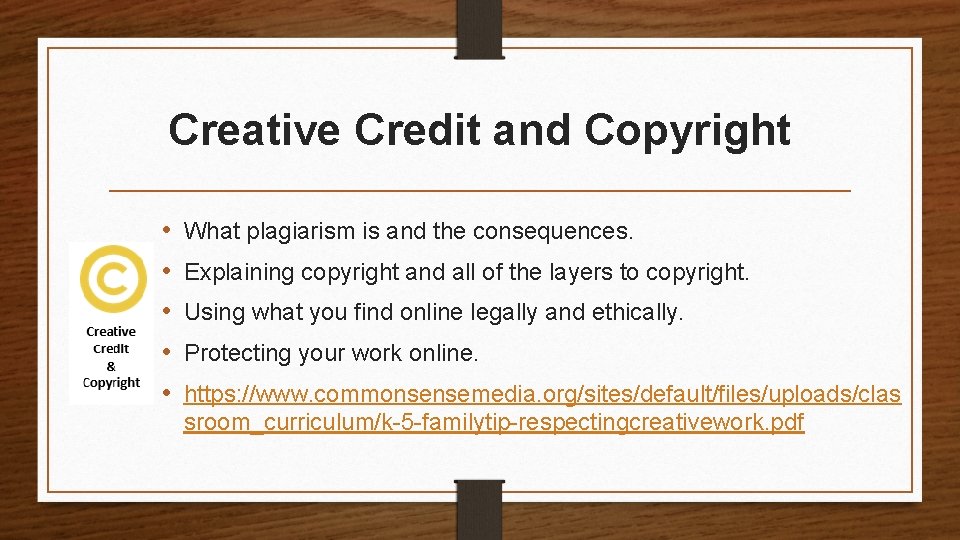 Creative Credit and Copyright • • • What plagiarism is and the consequences. Explaining
