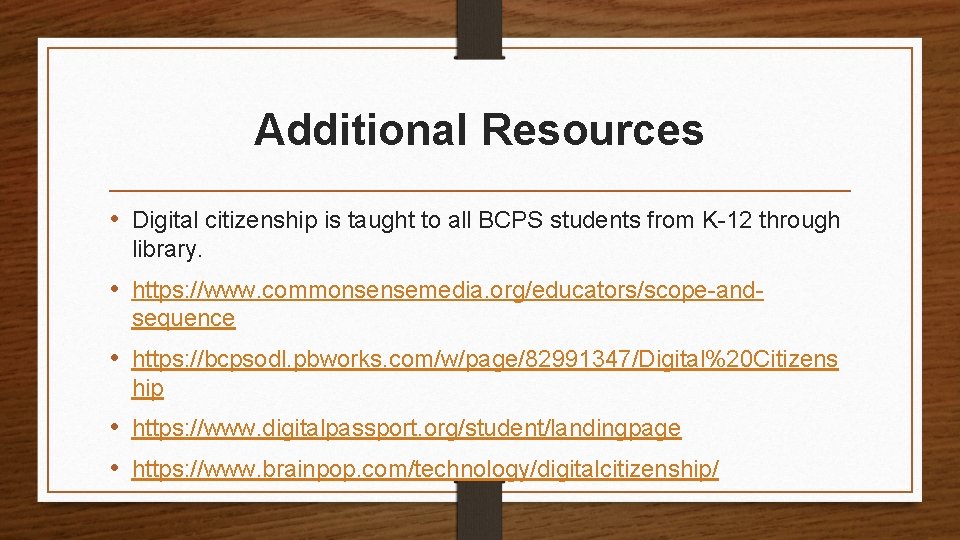 Additional Resources • Digital citizenship is taught to all BCPS students from K-12 through