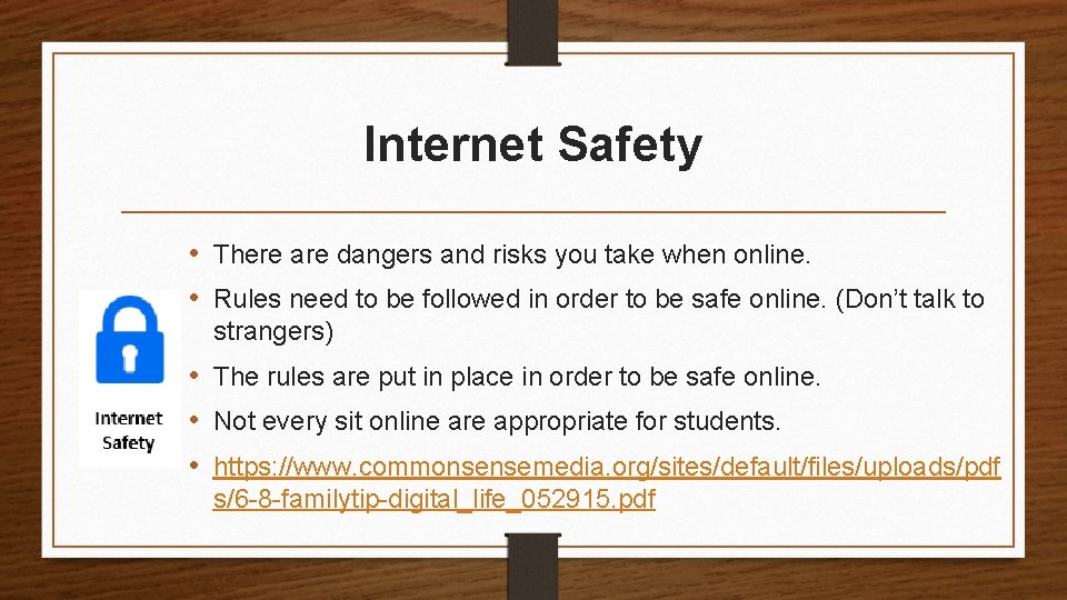 Internet Safety • There are dangers and risks you take when online. • Rules