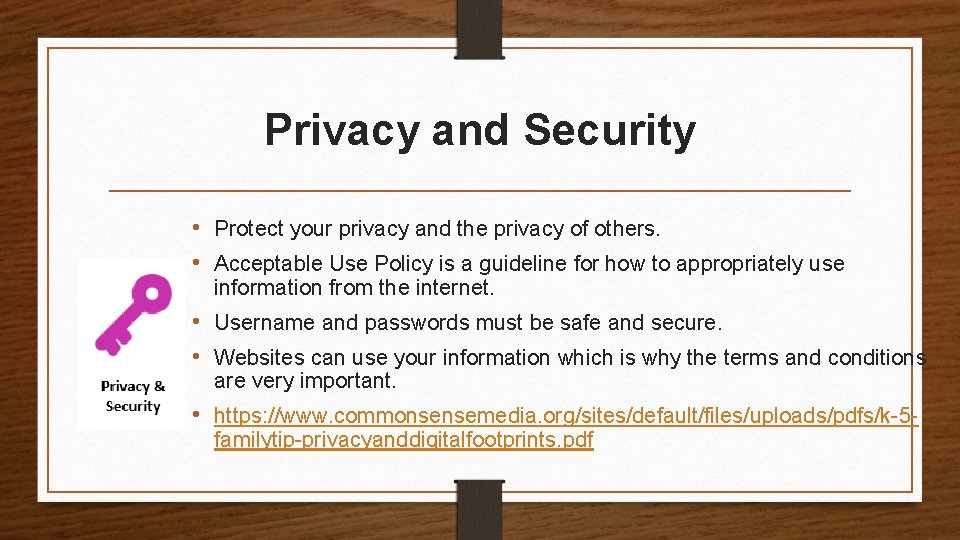 Privacy and Security • Protect your privacy and the privacy of others. • Acceptable