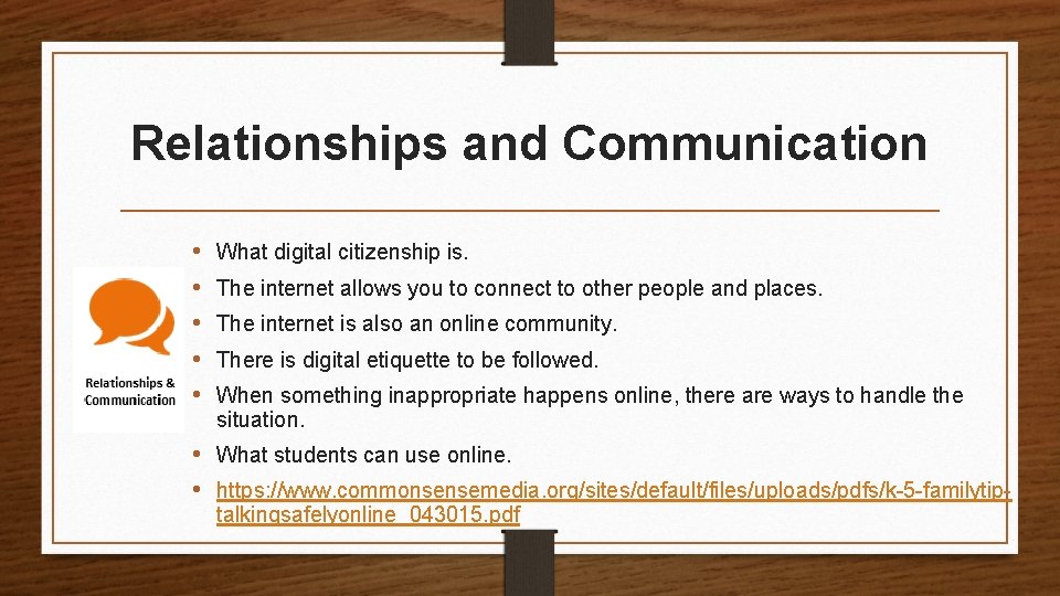 Relationships and Communication • • • What digital citizenship is. The internet allows you