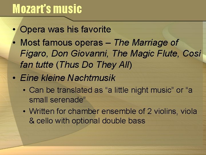 Mozart’s music • Opera was his favorite • Most famous operas – The Marriage
