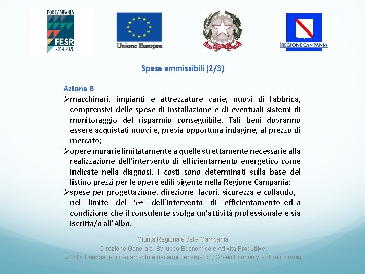 Spese ammissibili (2/3) Azione B Ømacchinari, impianti e attrezzature varie, nuovi di fabbrica, comprensivi