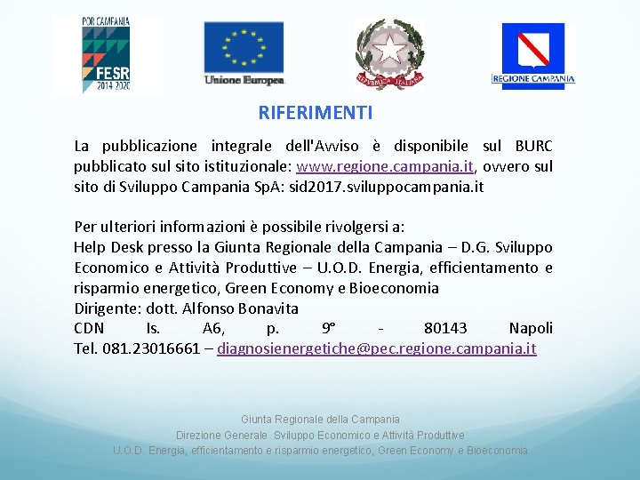 RIFERIMENTI La pubblicazione integrale dell'Avviso è disponibile sul BURC pubblicato sul sito istituzionale: www.