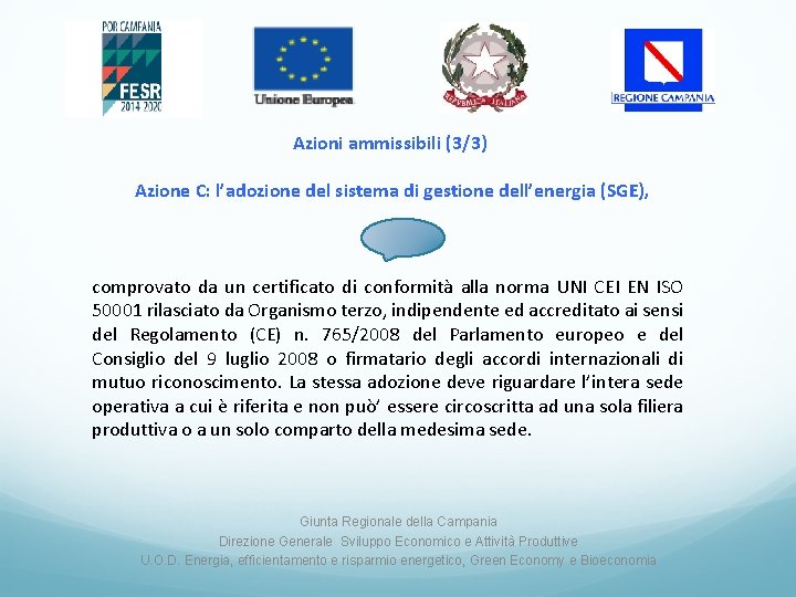 Azioni ammissibili (3/3) Azione C: l’adozione del sistema di gestione dell’energia (SGE), comprovato da