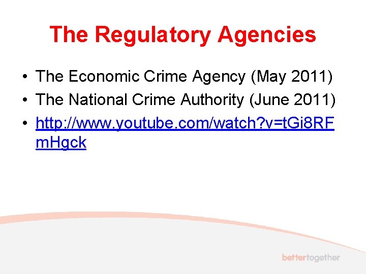 The Regulatory Agencies • The Economic Crime Agency (May 2011) • The National Crime