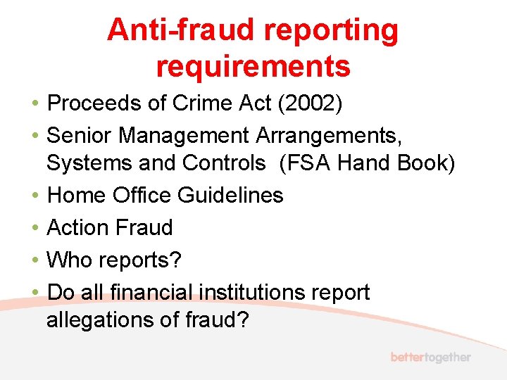 Anti-fraud reporting requirements • Proceeds of Crime Act (2002) • Senior Management Arrangements, Systems