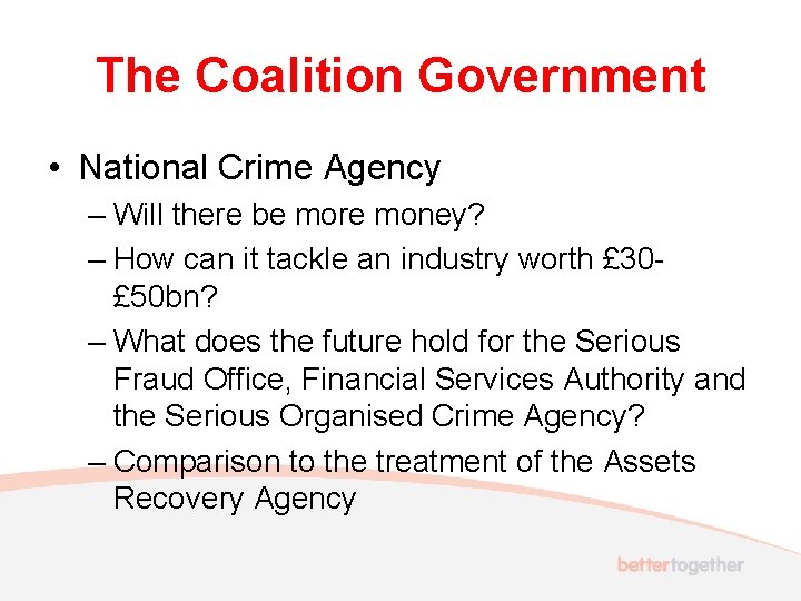 The Coalition Government • National Crime Agency – Will there be more money? –