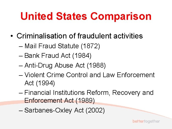 United States Comparison • Criminalisation of fraudulent activities – Mail Fraud Statute (1872) –