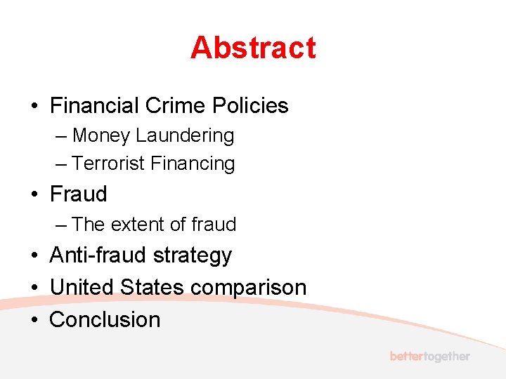 Abstract • Financial Crime Policies – Money Laundering – Terrorist Financing • Fraud –