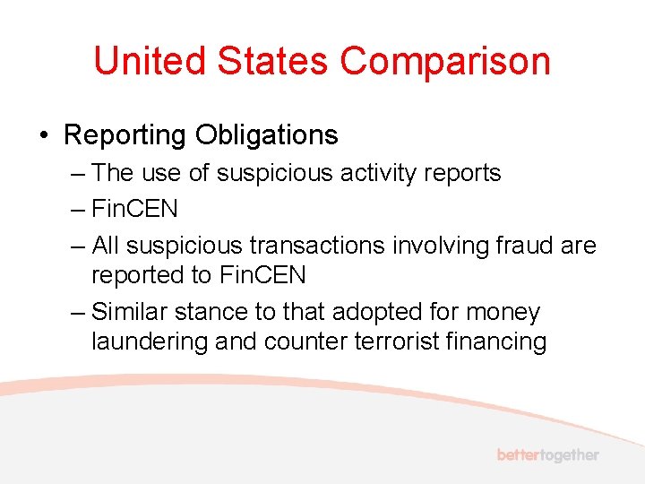 United States Comparison • Reporting Obligations – The use of suspicious activity reports –