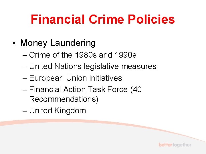 Financial Crime Policies • Money Laundering – Crime of the 1980 s and 1990