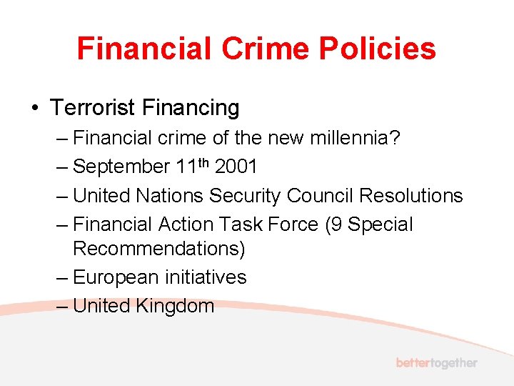Financial Crime Policies • Terrorist Financing – Financial crime of the new millennia? –
