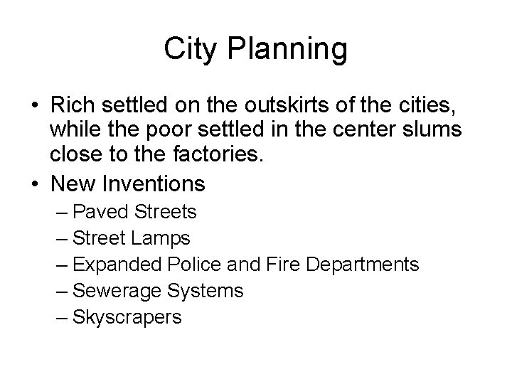 City Planning • Rich settled on the outskirts of the cities, while the poor