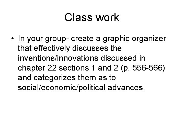 Class work • In your group- create a graphic organizer that effectively discusses the