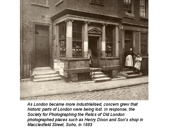 As London became more industrialised, concern grew that historic parts of London were being