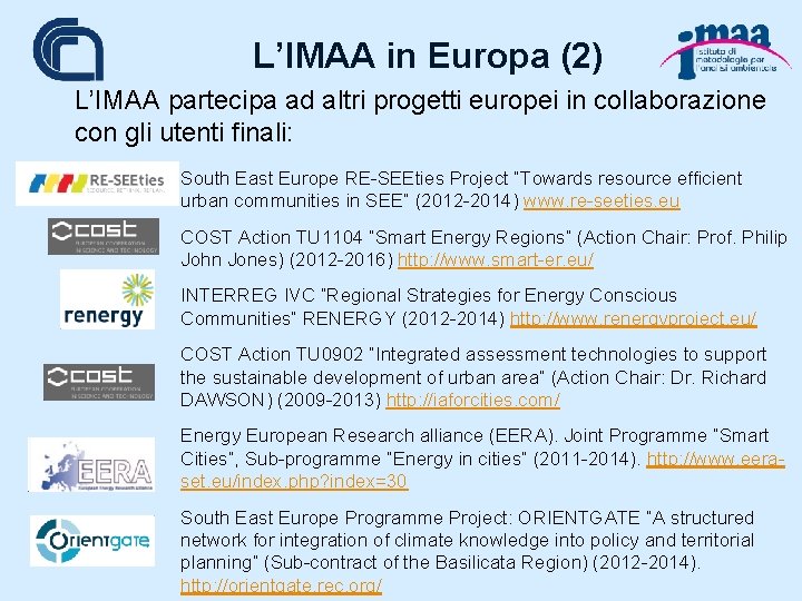 L’IMAA in Europa (2) L’IMAA partecipa ad altri progetti europei in collaborazione con gli