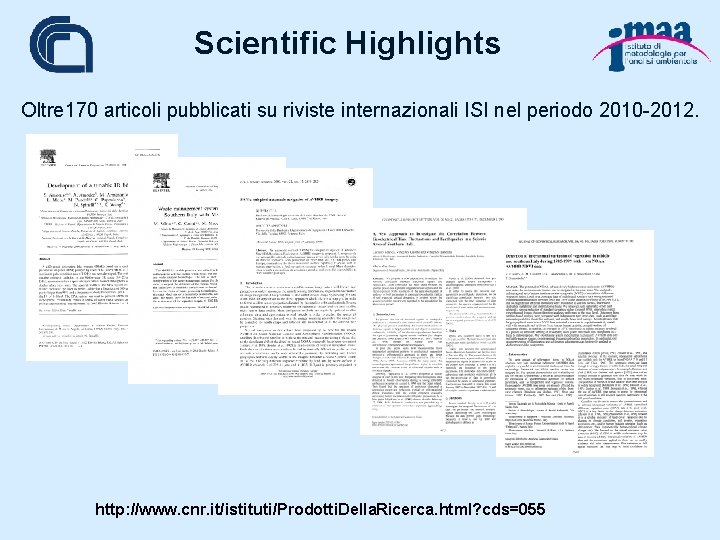 Scientific Highlights Oltre 170 articoli pubblicati su riviste internazionali ISI nel periodo 2010 -2012.