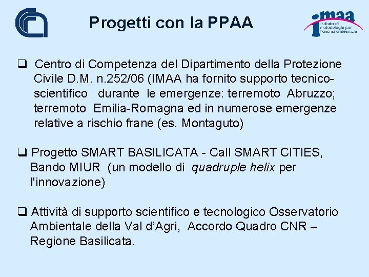 Progetti con la PPAA q Centro di Competenza del Dipartimento della Protezione Civile D.