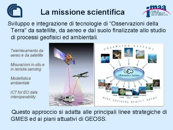 La missione scientifica Sviluppo e integrazione di tecnologie di “Osservazioni della Terra” da satellite,