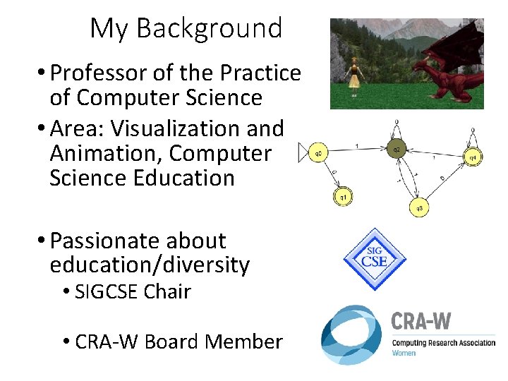 My Background • Professor of the Practice of Computer Science • Area: Visualization and