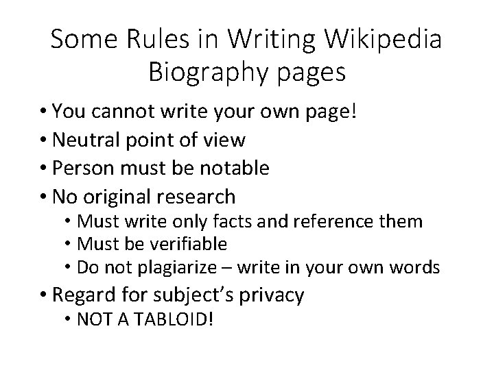Some Rules in Writing Wikipedia Biography pages • You cannot write your own page!
