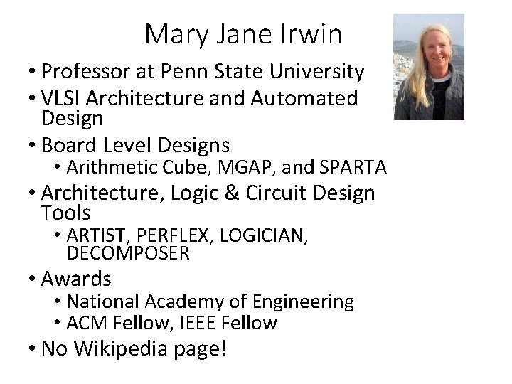 Mary Jane Irwin • Professor at Penn State University • VLSI Architecture and Automated