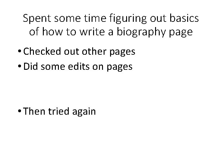 Spent some time figuring out basics of how to write a biography page •