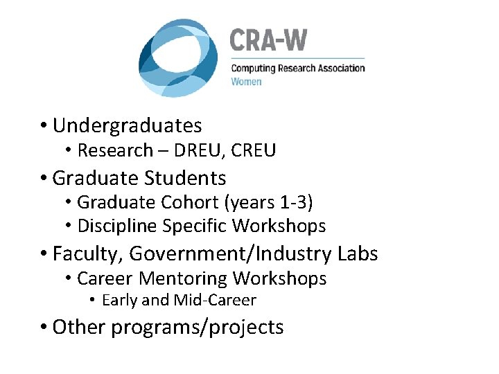  • Undergraduates • Research – DREU, CREU • Graduate Students • Graduate Cohort