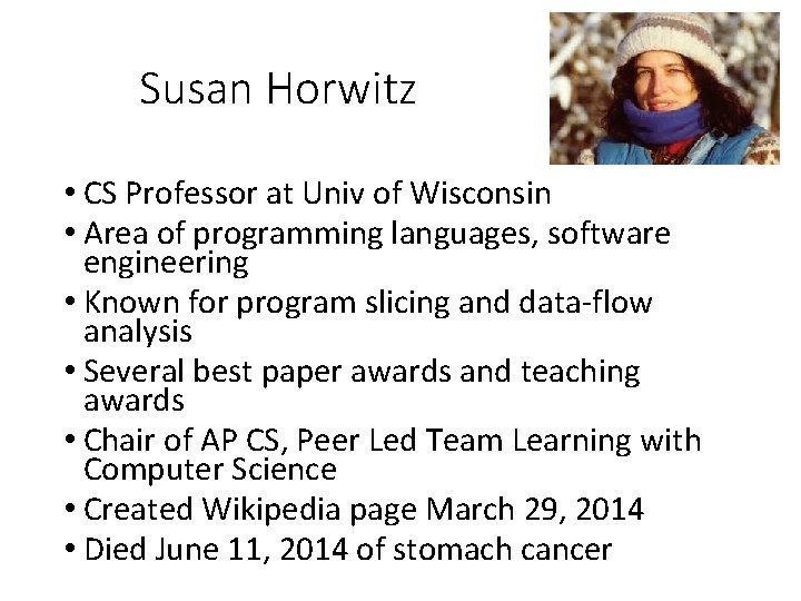 Susan Horwitz • CS Professor at Univ of Wisconsin • Area of programming languages,
