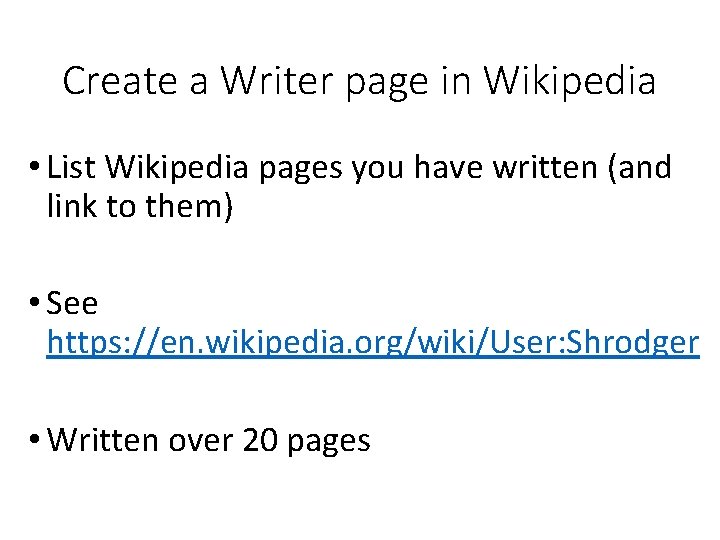 Create a Writer page in Wikipedia • List Wikipedia pages you have written (and
