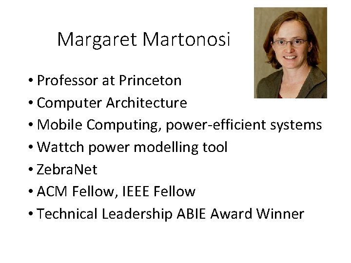 Margaret Martonosi • Professor at Princeton • Computer Architecture • Mobile Computing, power-efficient systems