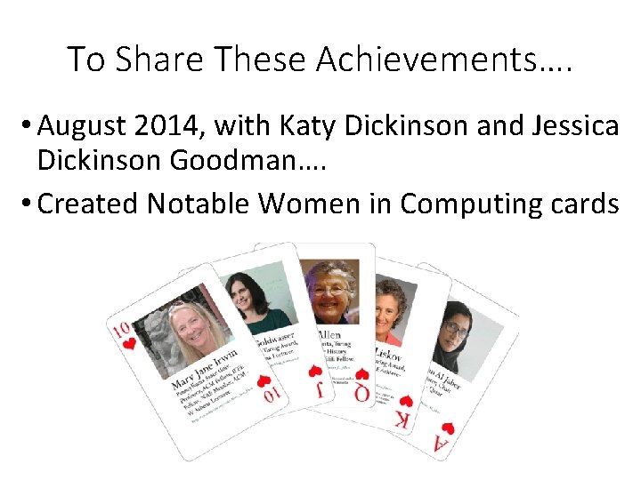 To Share These Achievements…. • August 2014, with Katy Dickinson and Jessica Dickinson Goodman….