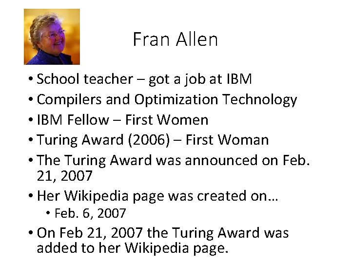 Fran Allen • School teacher – got a job at IBM • Compilers and