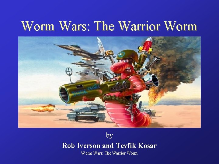 Worm Wars: The Warrior Worm by Rob Iverson and Tevfik Kosar Worm Wars: The