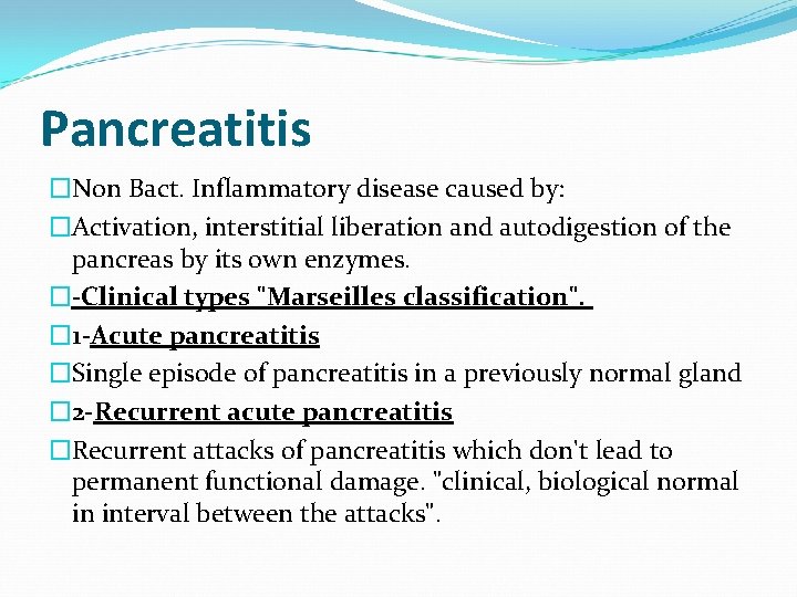 Pancreatitis �Non Bact. Inflammatory disease caused by: �Activation, interstitial liberation and autodigestion of the