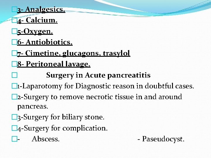 � 3 - Analgesics. � 4 - Calcium. � 5 -Oxygen. � 6 -
