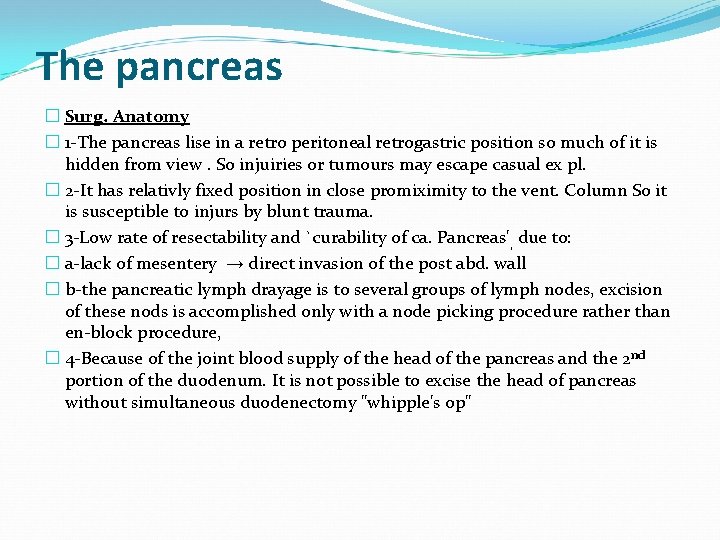 The pancreas � Surg. Anatomy � 1 The pancreas lise in a retro peritoneal
