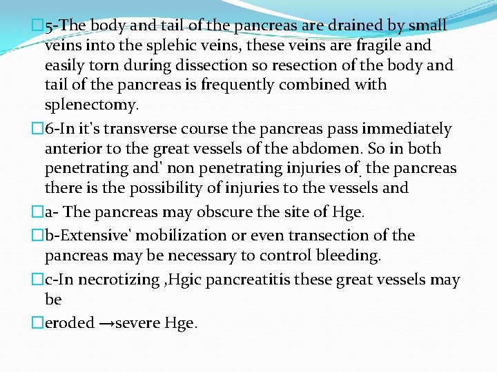 � 5 The body and tail of the pancreas are drained by small veins