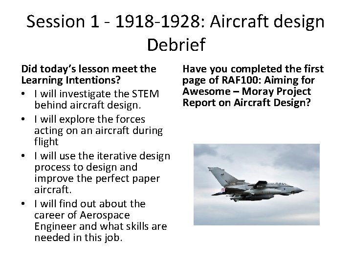 Session 1 - 1918 -1928: Aircraft design Debrief Did today’s lesson meet the Learning