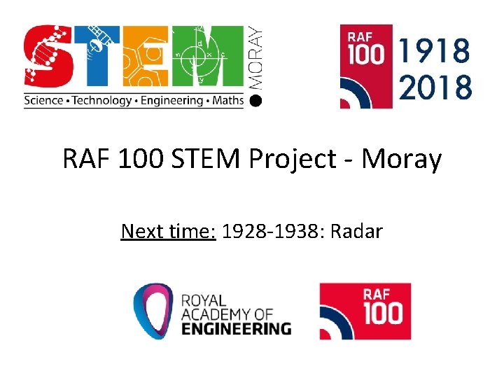 RAF 100 STEM Project - Moray Next time: 1928 -1938: Radar 