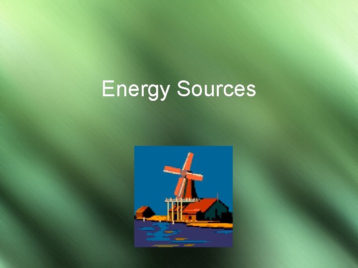 Energy Sources 