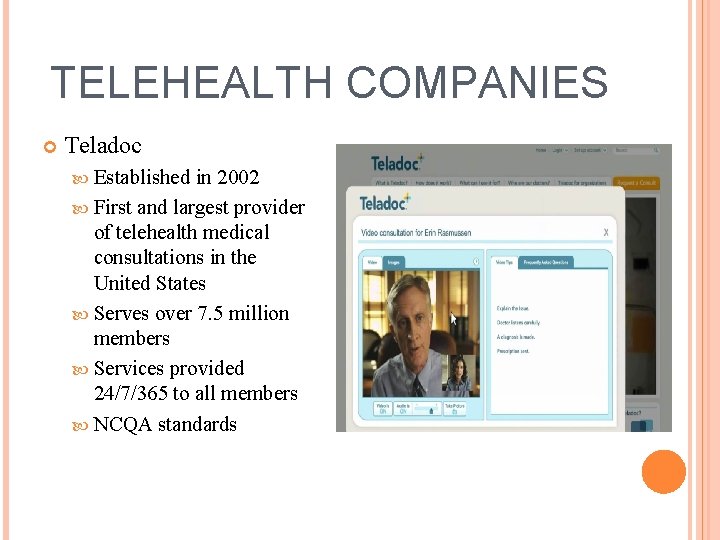 TELEHEALTH COMPANIES Teladoc Established in 2002 First and largest provider of telehealth medical consultations